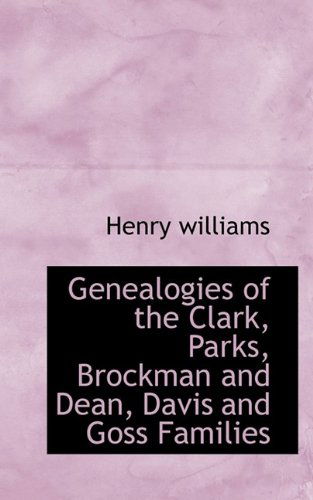 Cover for Henry Williams · Genealogies of the Clark, Parks, Brockman and Dean, Davis and Goss Families (Paperback Book) (2009)