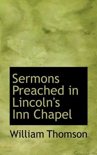 Cover for William Thomson · Sermons Preached in Lincoln's Inn Chapel (Paperback Book) (2009)