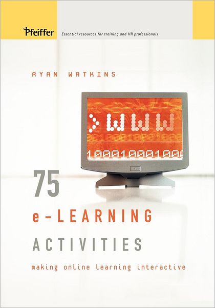 Cover for Watkins, Ryan (George Washington University) · 75 e-Learning Activities: Making Online Learning Interactive (Paperback Book) (2012)