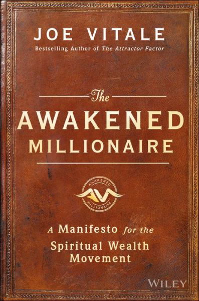 Cover for Vitale, Joe (Hypnotic Marketing, Inc., Wimberley, TX) · The Awakened Millionaire: A Manifesto for the Spiritual Wealth Movement (Hardcover bog) (2016)