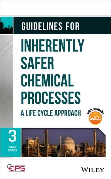 Guidelines for Inherently Safer Chemical Processes: A Life Cycle Approach - CCPS (Center for Chemical Process Safety) - Livres - John Wiley & Sons Inc - 9781119529163 - 12 décembre 2019