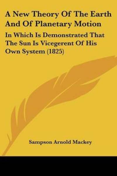 Cover for Sampson Arnold Mackey · A New Theory Of The Earth And Of Planetary Motion (Paperback Book) (2009)