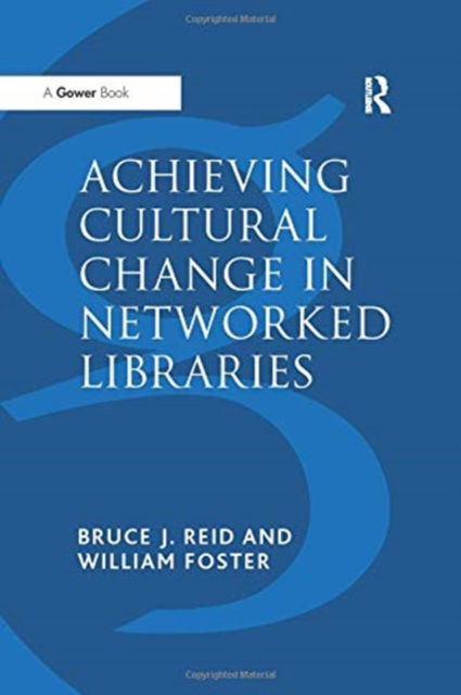 Cover for William Foster · Achieving Cultural Change in Networked Libraries (Paperback Book) (2016)