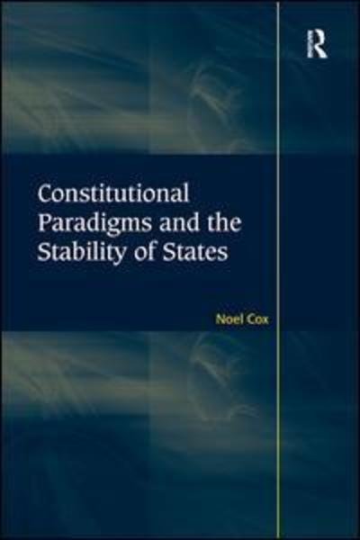 Cover for Noel Cox · Constitutional Paradigms and the Stability of States (Pocketbok) (2016)