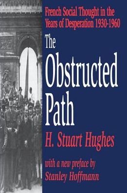 Cover for H. Stuart Hughes · The Obstructed Path: French Social Thought in the Years of Desperation 1930-1960 (Hardcover bog) (2017)