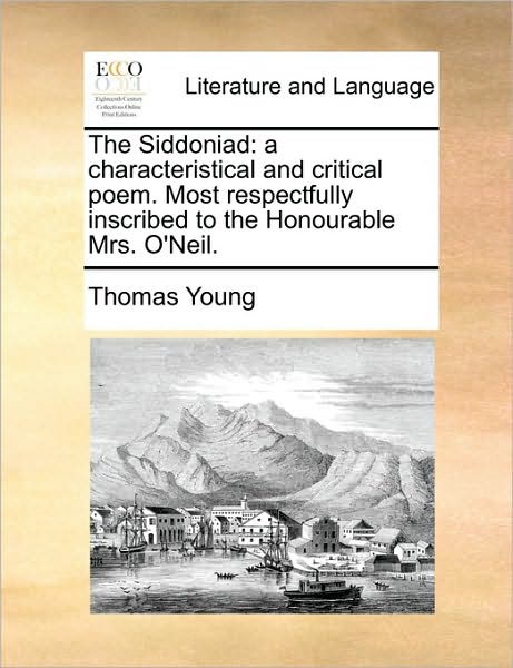 Cover for Thomas Young · The Siddoniad: a Characteristical and Critical Poem. Most Respectfully Inscribed to the Honourable Mrs. O'neil. (Paperback Book) (2010)