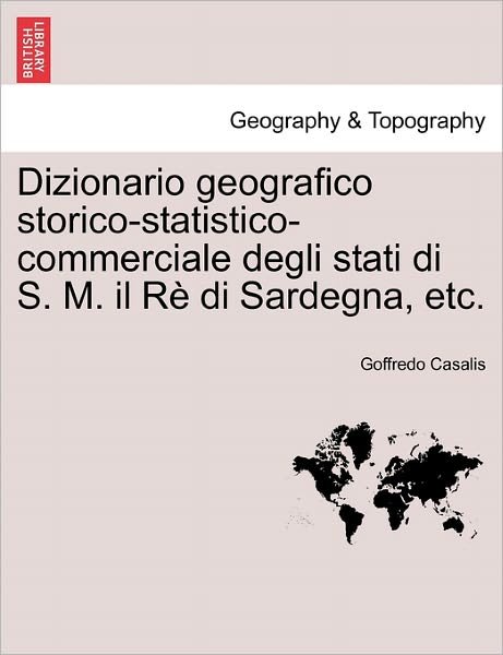 Cover for Goffredo Casalis · Dizionario Geografico Storico-statistico-commerciale Degli Stati Di S. M. Il R Di Sardegna, Etc. Vol. Xiii (Paperback Bog) (2011)