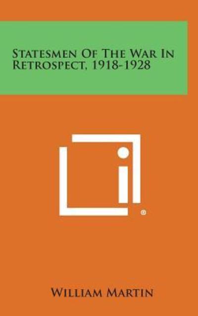 Cover for William Martin · Statesmen of the War in Retrospect, 1918-1928 (Hardcover Book) (2013)