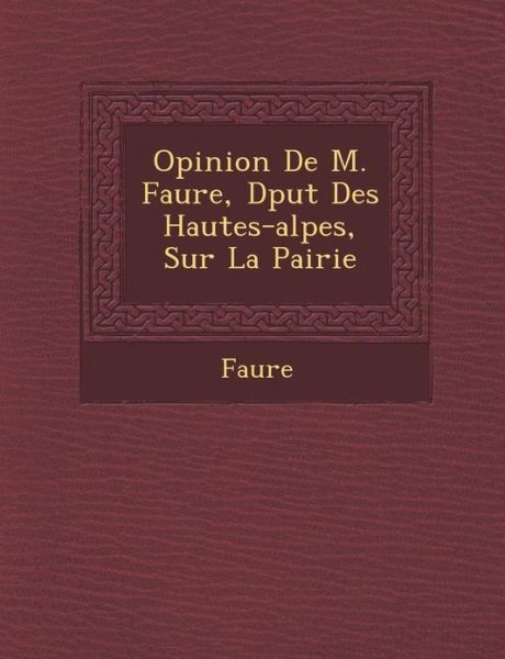 Cover for Faure · Opinion De M. Faure, D Put Des Hautes-alpes, Sur La Pairie (Pocketbok) (2012)