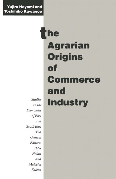 Cover for Yujiro Hayami · The Agrarian Origins of Commerce and Industry: A Study of Peasant Marketing in Indonesia (Taschenbuch) [1st ed. 1993 edition] (1993)