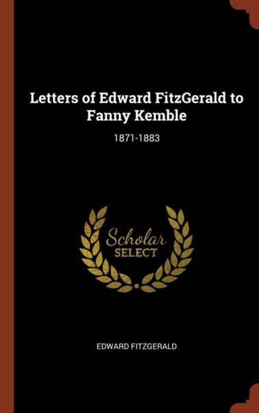 Cover for Edward FitzGerald · Letters of Edward FitzGerald to Fanny Kemble 1871-1883 (Hardcover Book) (2017)