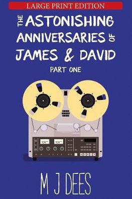 Cover for M J Dees · The Astonishing Anniversaries of James and David (Paperback Book) (2019)