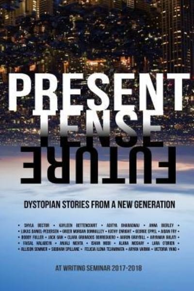 Cover for AT Writing Seminar 2018 · Present Tense Future : Dystopian Stories from a New Generation (Paperback Book) (2018)