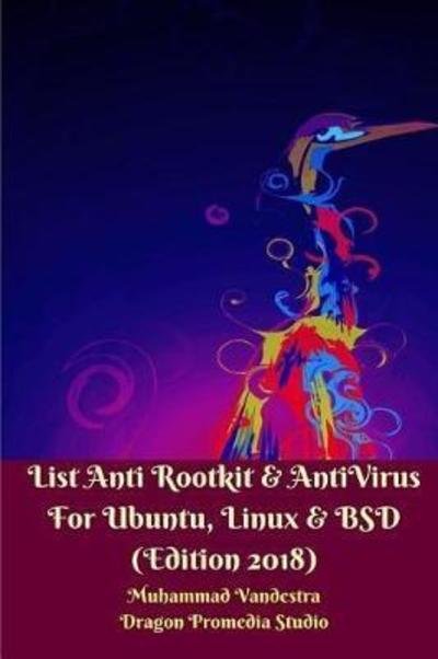 Cover for Muhammad Vandestra · List Anti Rootkit and AntiVirus For Ubuntu, Linux and BSD (Edition 2018) (Paperback Bog) (2024)