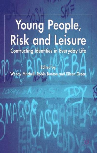 Young People, Risk and Leisure: Constructing Identities in Everyday Life - Wendy Mitchell - Books - Palgrave USA - 9781403901163 - May 25, 2004