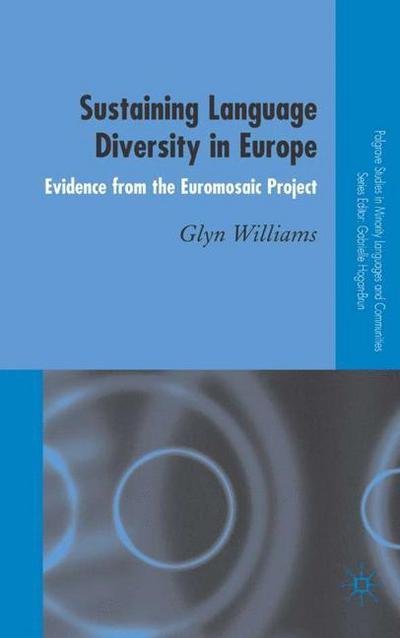 Cover for G. Williams · Sustaining Language Diversity in Europe: Evidence from the Euromosaic Project - Palgrave Studies in Minority Languages and Communities (Hardcover Book) [2005 edition] (2005)
