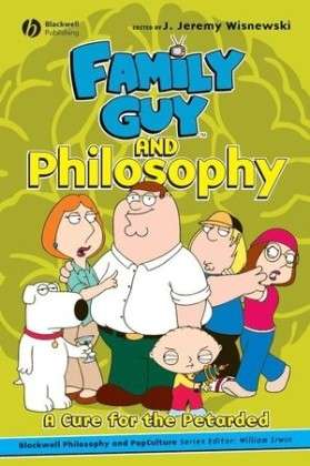 Family Guy and Philosophy - The Blackwell Philosophy and Pop Culture Series - J Wisnewski - Books - John Wiley and Sons Ltd - 9781405163163 - October 15, 2007