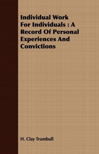 Cover for H. Clay Trumbull · Individual Work for Individuals: a Record of Personal Experiences and Convictions (Paperback Book) (2008)