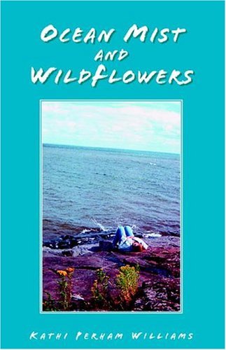 Cover for Kathi Williams · Ocean Mist and Wild Flowers (Paperback Book) (2004)