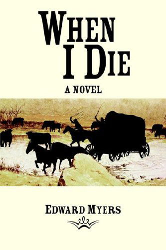 Cover for Edward Myers · When I Die: a Novel (Hardcover Book) (2005)