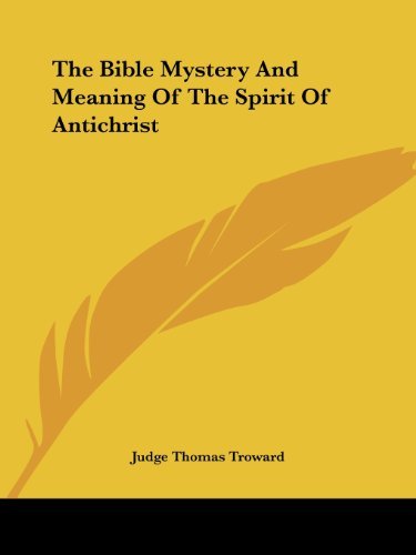 Cover for Judge Thomas Troward · The Bible Mystery and Meaning of the Spirit of Antichrist (Paperback Book) (2005)
