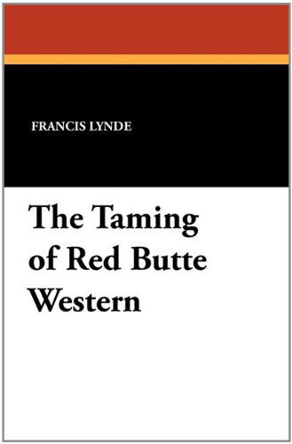 Cover for Francis Lynde · The Taming of Red Butte Western (Pocketbok) (2024)