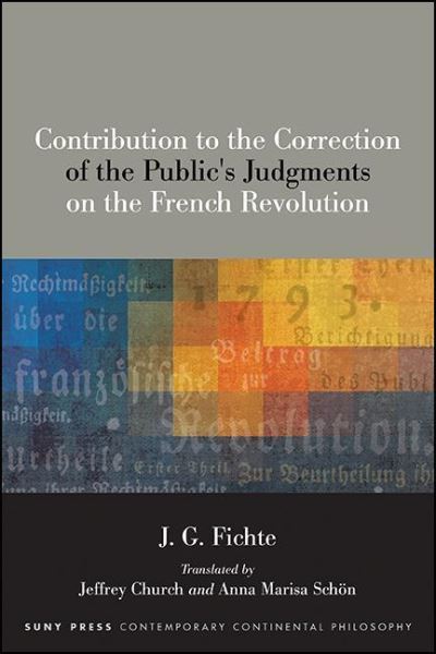 Contribution to the Correction of the Public's Judgments on the French Revolution - SUNY series in Contemporary Continental Philosophy - J. G. Fichte - Books - State University of New York Press - 9781438482163 - July 2, 2021