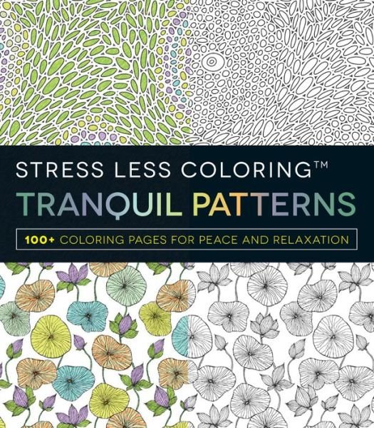 Cover for Adams Media · Stress Less Coloring - Tranquil Patterns: 100+ Coloring Pages for Peace and Relaxation - Stress Less Coloring (Paperback Book) (2016)