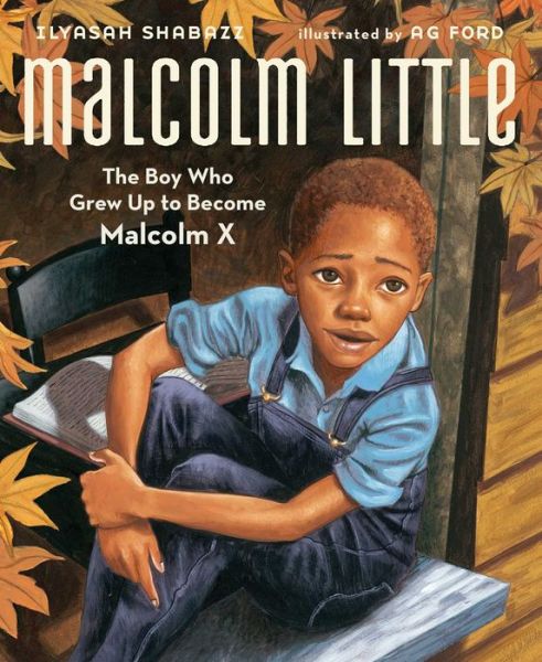 Cover for Ilyasah Shabazz · Malcolm Little: The Boy Who Grew Up to Become Malcolm X (Hardcover Book) (2014)