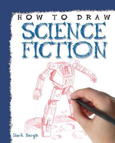 Cover for Mark Bergin · How to Draw Science Fiction (How to Draw (Powerkids Press)) (Hardcover Book) (2011)