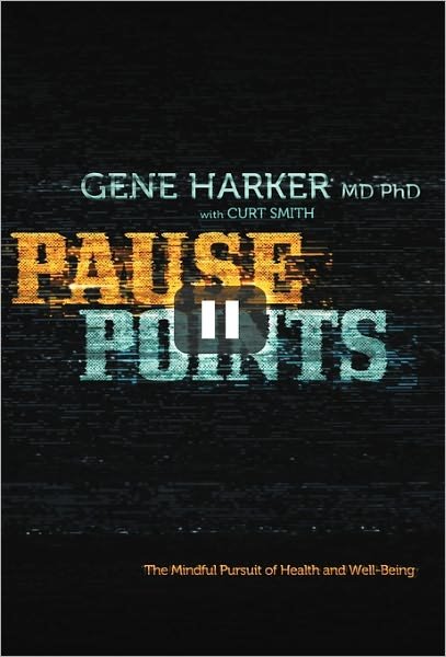 Gene Harker Md Phd · Pause Points: the Mindful Pursuit of Health and Well-being (Inbunden Bok) (2011)