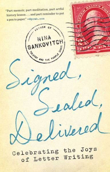 Cover for Nina Sankovitch · Signed, Sealed, Delivered: Celebrating the Joys of Letter Writing (Paperback Book) (2015)