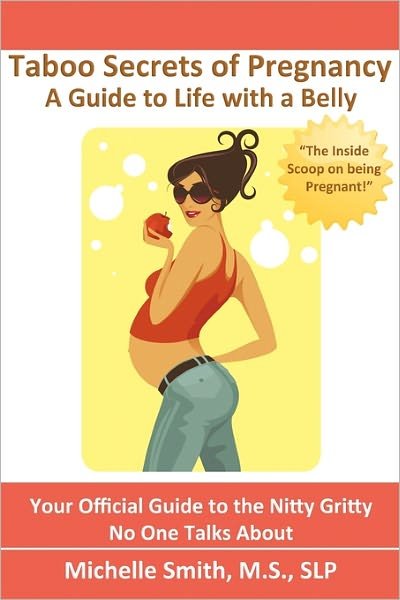 Cover for Slp Michelle Smith Ms · Taboo Secrets of Pregnancy: a Guide to Life with a Belly (Taschenbuch) (2010)