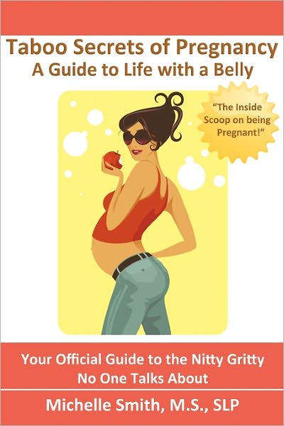 Cover for Slp Michelle Smith Ms · Taboo Secrets of Pregnancy: a Guide to Life with a Belly (Paperback Book) (2010)