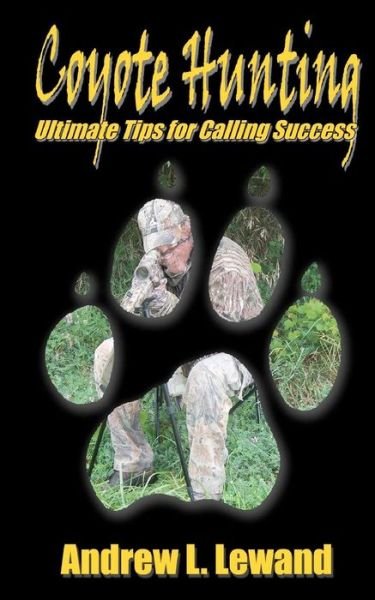 Cover for Andrew L Lewand · Coyote Hunting: the Ultimate Book of Predator Hunting Tips (Paperback Bog) (2010)