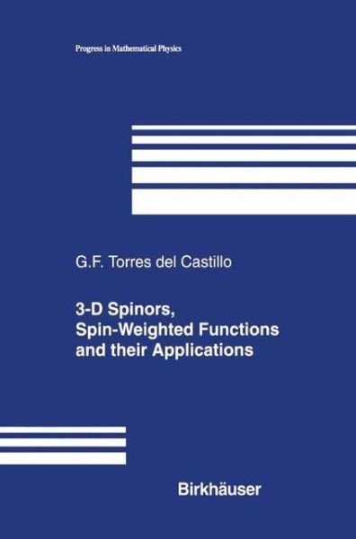 Cover for Gerardo F. Torres del Castillo · 3-D Spinors, Spin-Weighted Functions and their Applications - Progress in Mathematical Physics (Paperback Book) [Softcover reprint of the original 1st ed. 2003 edition] (2012)