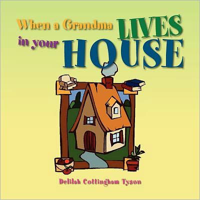 Cover for Delilah Cottingham Tyson · When a Grandma Lives in Your House (Paperback Book) (2011)