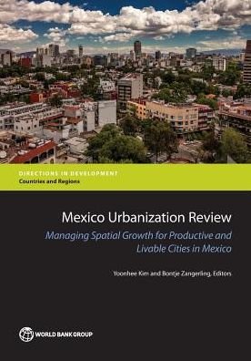 Cover for Yoonhee Kim · Mexico Urbanization Review : Managing Spatial Growth for Productive and Livable Cities in Mexico (Taschenbuch) (2016)