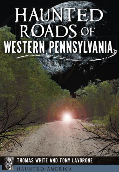 Cover for Thomas White · Haunted Roads of Western Pennsylvania (Paperback Bog) (2015)