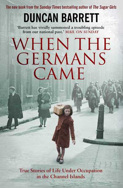 Cover for Duncan Barrett · When the Germans Came: True Stories of Life under Occupation in the Channel Islands (Paperback Book) (2019)