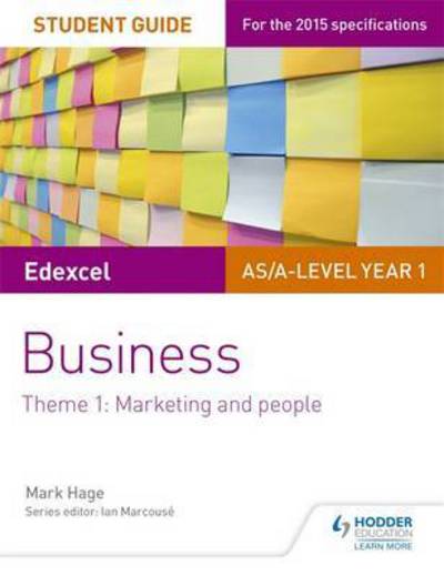 Cover for Mark Hage · Edexcel AS/A-level Year 1 Business Student Guide: Theme 1: Marketing and people (Paperback Book) (2017)