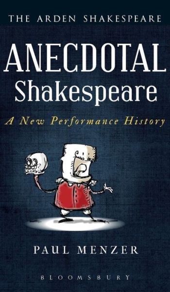 Cover for Menzer, Paul (Mary Baldwin College, USA) · Anecdotal Shakespeare: A New Performance History (Hardcover Book) (2015)