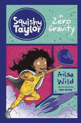 Cover for Ailsa Wild · Squishy Taylor in Zero Gravity - Squishy Taylor (Paperback Book) (2019)