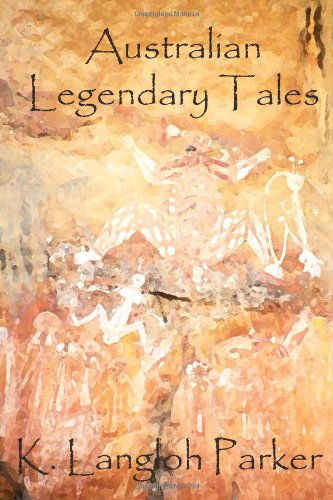 Cover for K. Langloh Parker · Australian Legendary Tales (Paperback Book) (2012)