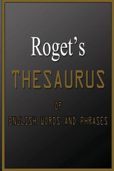 Roget's Thesaurus of English Words and Phrases - Peter Mark Roget - Książki - Createspace - 9781478376163 - 7 sierpnia 2012