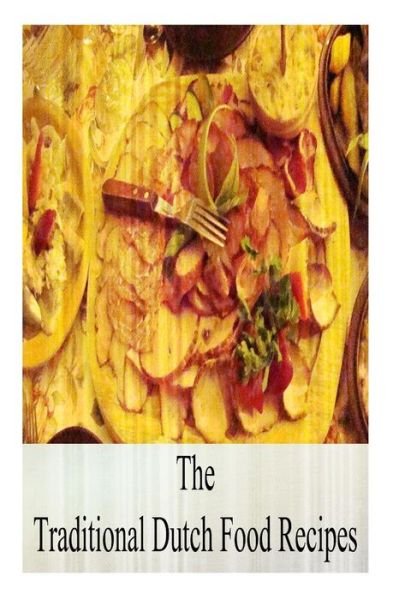 Cover for Zhingoora Books · The Traditional Dutch Food Recipes (Paperback Book) (2012)