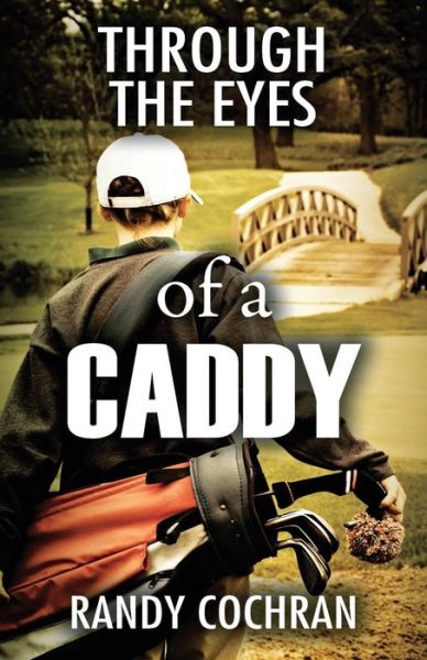 Cover for Randy Cochran · Through The Eyes of a Caddy (Paperback Book) (2015)