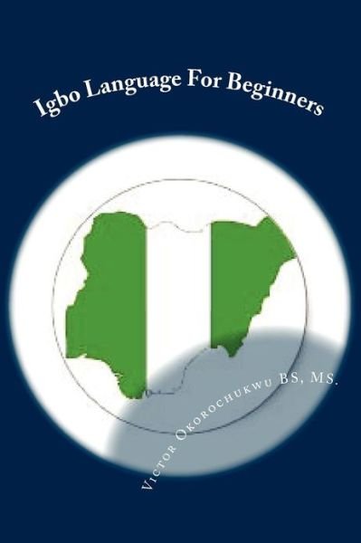 Cover for Ms Victor C Okorochukwu Bs · Igbo Language for Beginners: Introduction to Igbo Language (Paperback Bog) (2012)