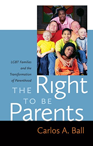 Cover for Carlos A. Ball · The Right to Be Parents: LGBT Families and the Transformation of Parenthood (Taschenbuch) [Reprint edition] (2014)