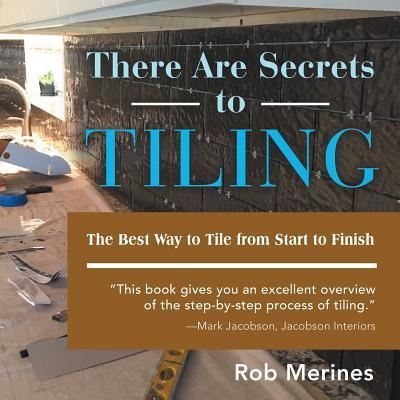 Cover for Rob Merines · There Are Secrets to Tiling : The Best Way to Tile from Start to Finish (Paperback Book) (2019)